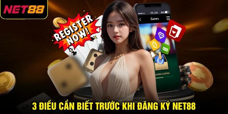 3 điều cần biết trước khi đăng ký NET88 3 điều cần biết trước khi đăng ký NET88