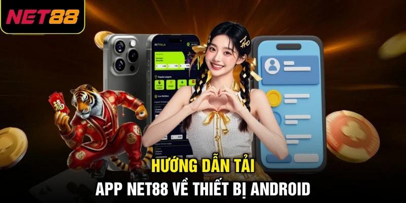 Hướng dẫn tải app NET88 về thiết bị Android Hướng dẫn tải app NET88 về thiết bị Android