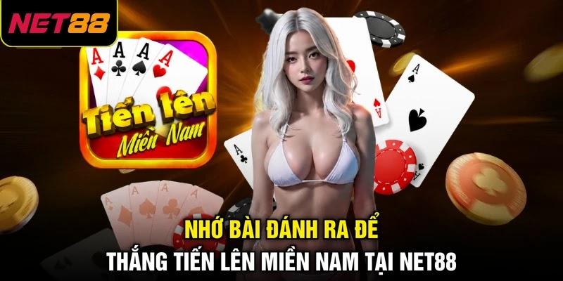 Nhớ bài đánh ra để thắng tiến lên miền Nam tại NET88