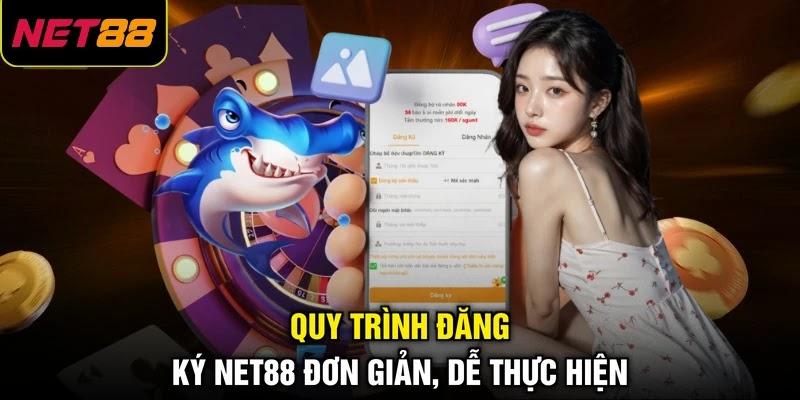 Quy trình đăng ký NET88 đơn giản, dễ thực hiện Quy trình đăng ký NET88 đơn giản, dễ thực hiện