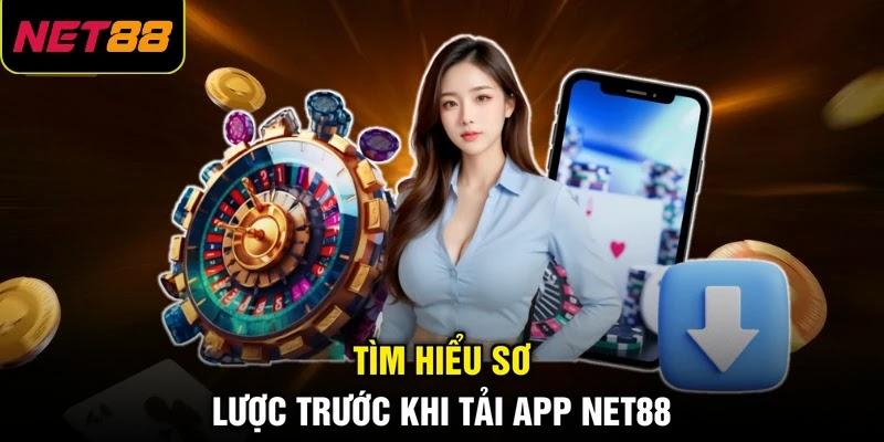 Tìm hiểu sơ lược trước khi tải app NET88 Tìm hiểu sơ lược trước khi tải app NET88