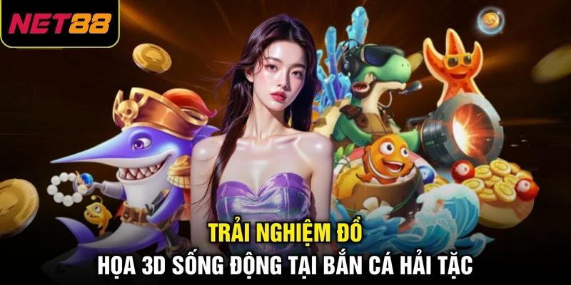Trải nghiệm đồ họa 3D sống động tại Bắn cá Hải Tặc