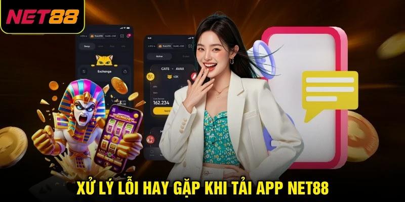 Xử lý lỗi hay gặp khi tải app NET88 Xử lý lỗi hay gặp khi tải app NET88